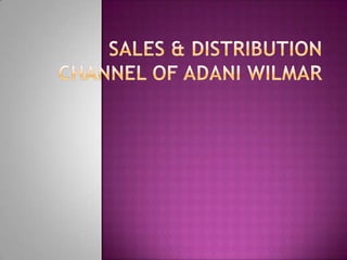 Sales & Distribution channel of Adani Wilmar 