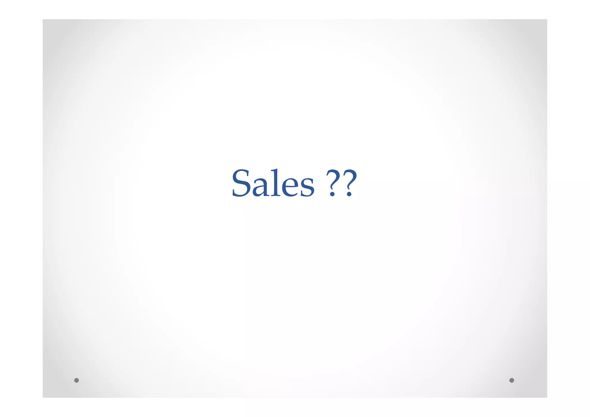 Sales ??
 
