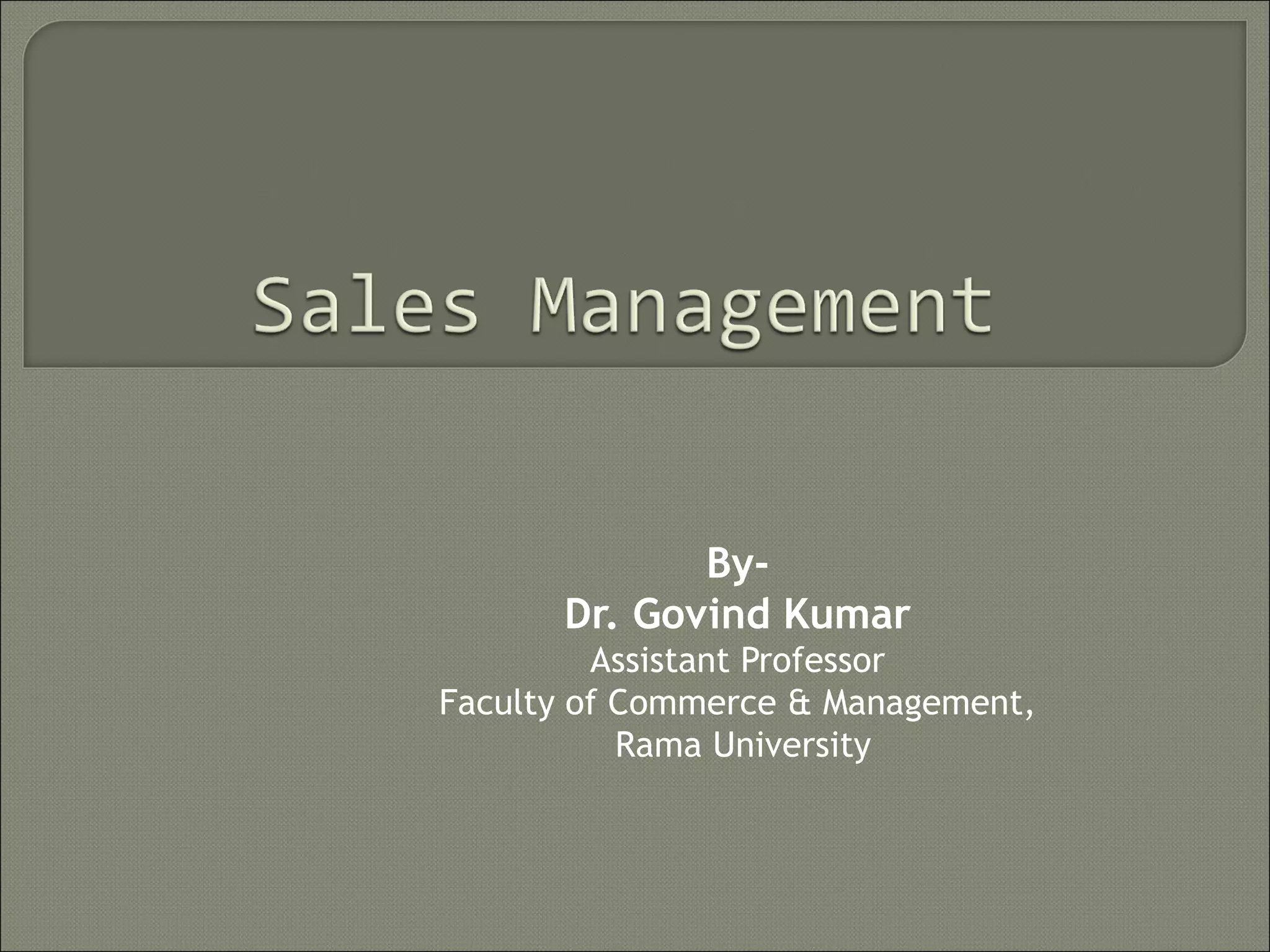 By-
Dr. Govind Kumar
Assistant Professor
Faculty of Commerce & Management,
Rama University
 