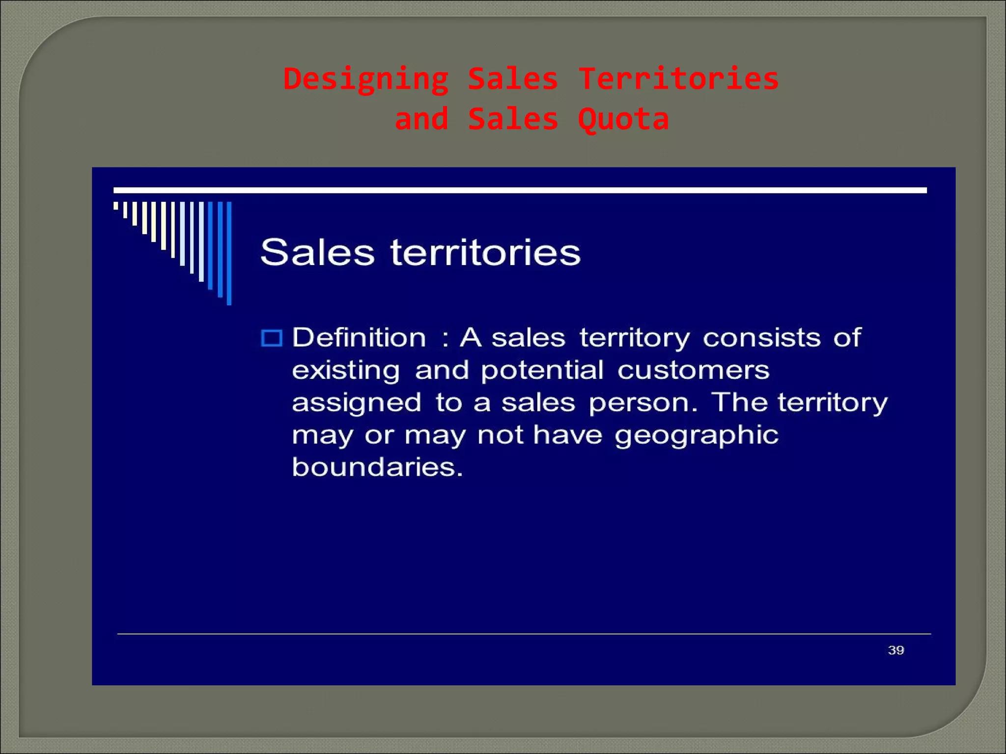 Designing Sales Territories
and Sales Quota
 