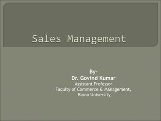 By-
Dr. Govind Kumar
Assistant Professor
Faculty of Commerce & Management,
Rama University
 