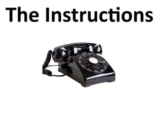 The	
  Instruc7ons
 
