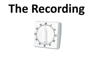 The	
  Recording
 