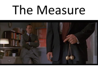 The	
  Measure
 