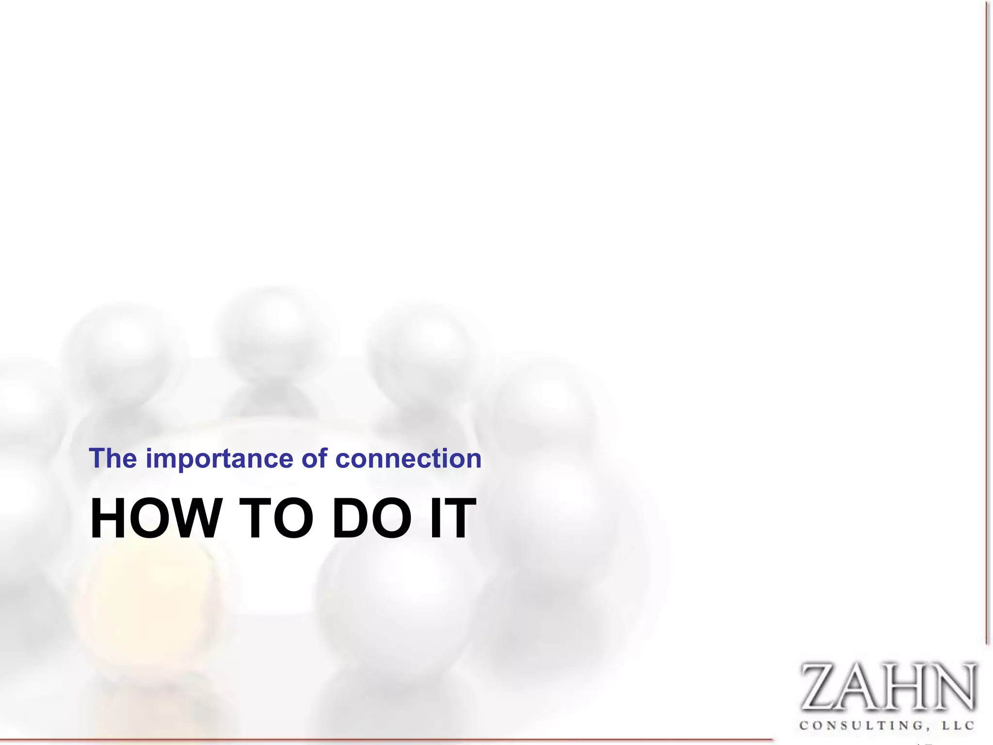 The importance of connection

HOW TO DO IT
 