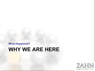 What Happened?

WHY WE ARE HERE
 