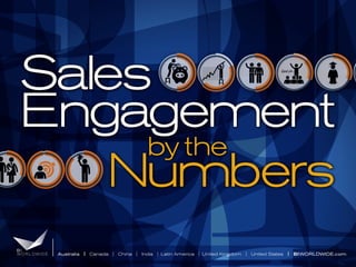 I
Australia | Canada | China | India | Latin America | United Kingdom | United States | BIWORLDWIDE.com
Sales
Engagement
by the
	 Numbers
Sales
Engagement
by the
	 Numbers
 