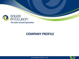 COMPANY PROFILE
The Sales Growth Specialists
 