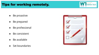 Tips for working remotely.
 