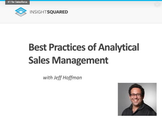 Best Practices of Analytical
Sales Management
with Jeff Hoffman
 