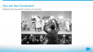 You are the Conductor!
Making the beautiful music of security
 