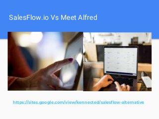 SalesFlow.io Vs Meet Alfred
https://sites.google.com/view/kennected/salesflow-alternative
 