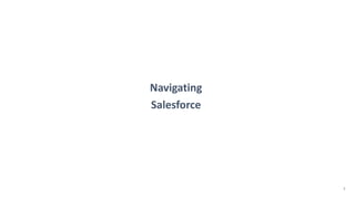 3
Navigating
Salesforce
 