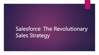 Salesforce: The Revolutionary
Sales Strategy
 