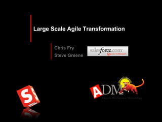 Large Scale Agile Transformation Chris Fry Steve Greene 
