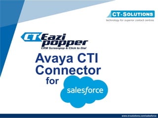 www.ct-solutions.com/salesforce
Avaya CTI
Connector
for
 
