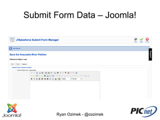 Submit Form Data – Joomla!




       Ryan Ozimek - @cozimek
 