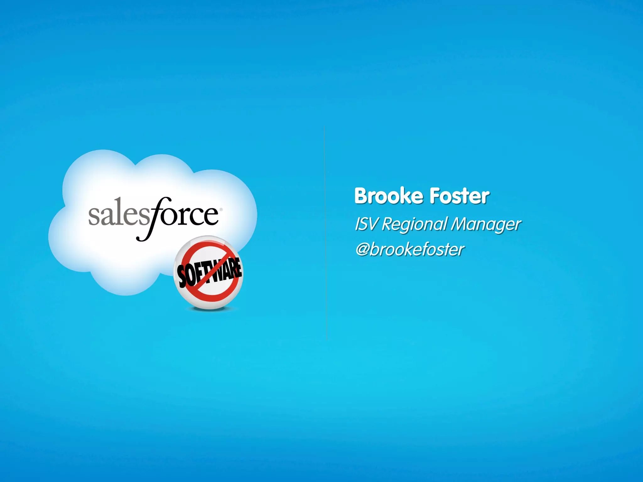 Brooke Foster
ISV Regional Manager
@brookefoster
 