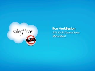 Ron Huddleston
SVP, ISV & Channel Sales
@Rhuddles1
 