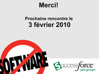 Merci!  Prochaine rencontre le  3 février 2010 