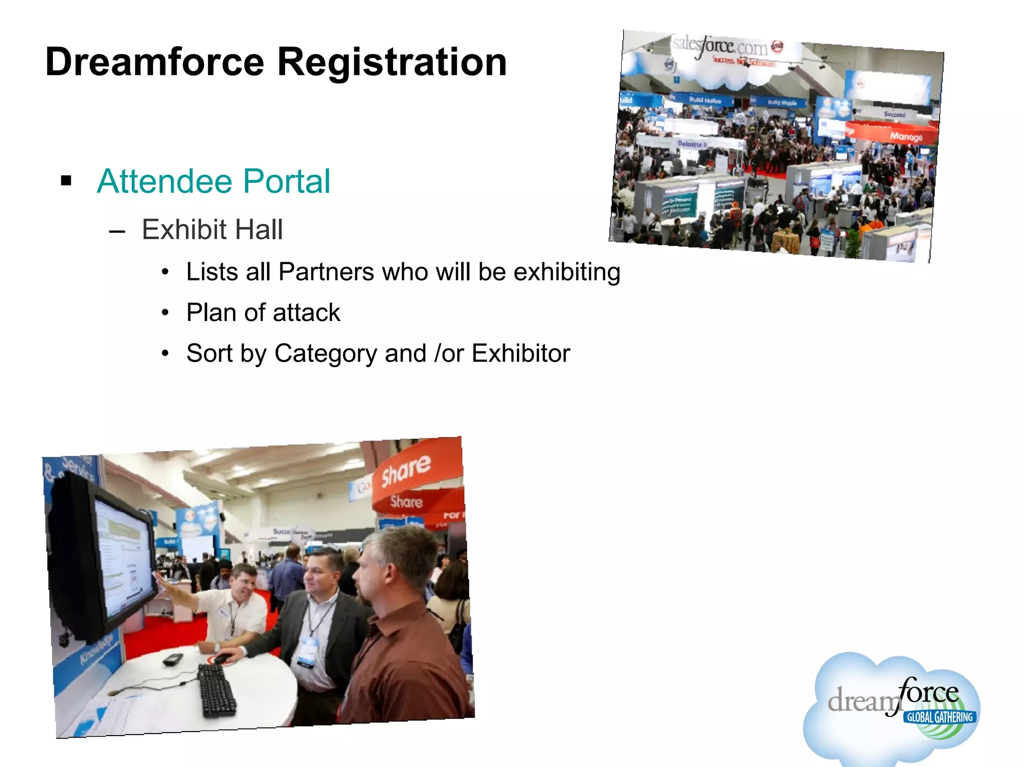 Dreamforce Registration Attendee Portal Exhibit Hall Lists all Partners who will be exhibiting Plan of attack Sort by Category and /or Exhibitor 