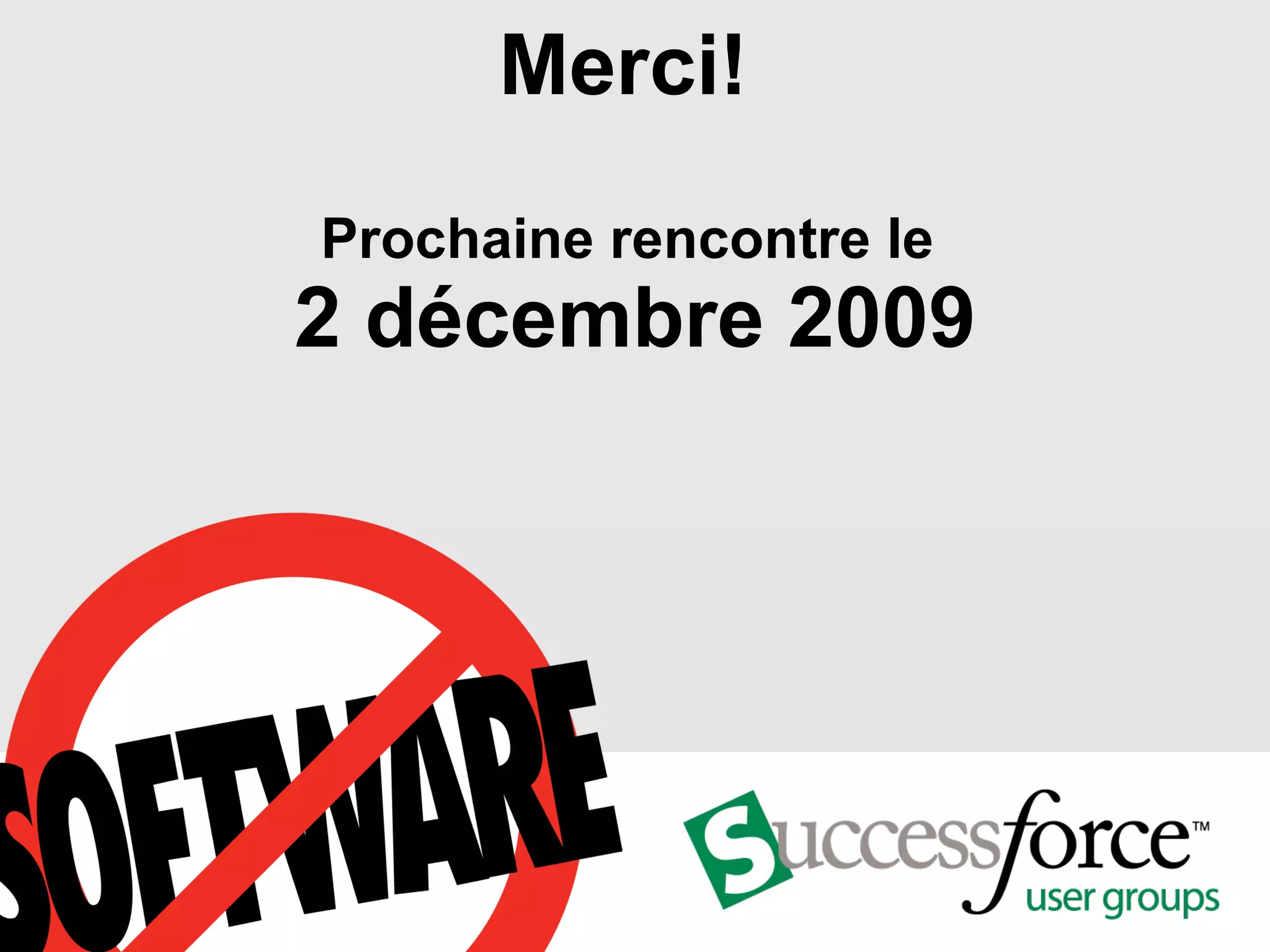 Merci!  Prochaine rencontre le  2 décembre 2009 
