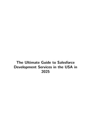 The Ultimate Guide to Salesforce Development Services in the USA | PDF