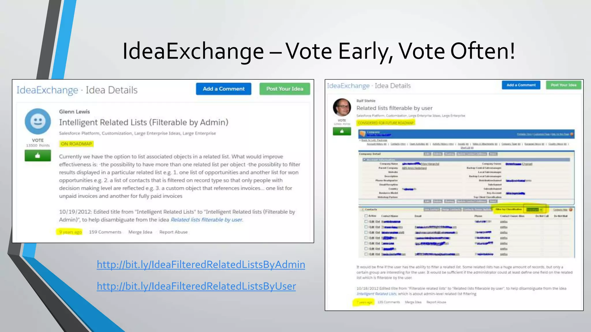 IdeaExchange –Vote Early,Vote Often!
http://bit.ly/IdeaFilteredRelatedListsByAdmin
http://bit.ly/IdeaFilteredRelatedListsByUser
 