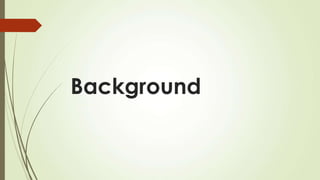 Background
 