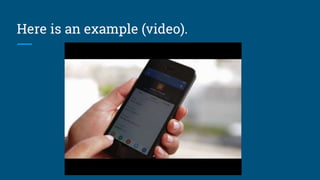 Here is an example (video).
 