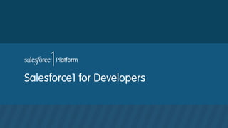 Salesforce1 for Developers

 
