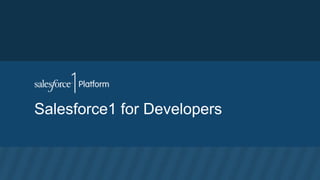 Salesforce1 for Developers

 