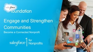 Engage and Strengthen
Communities
Become a Connected Nonprofit
 