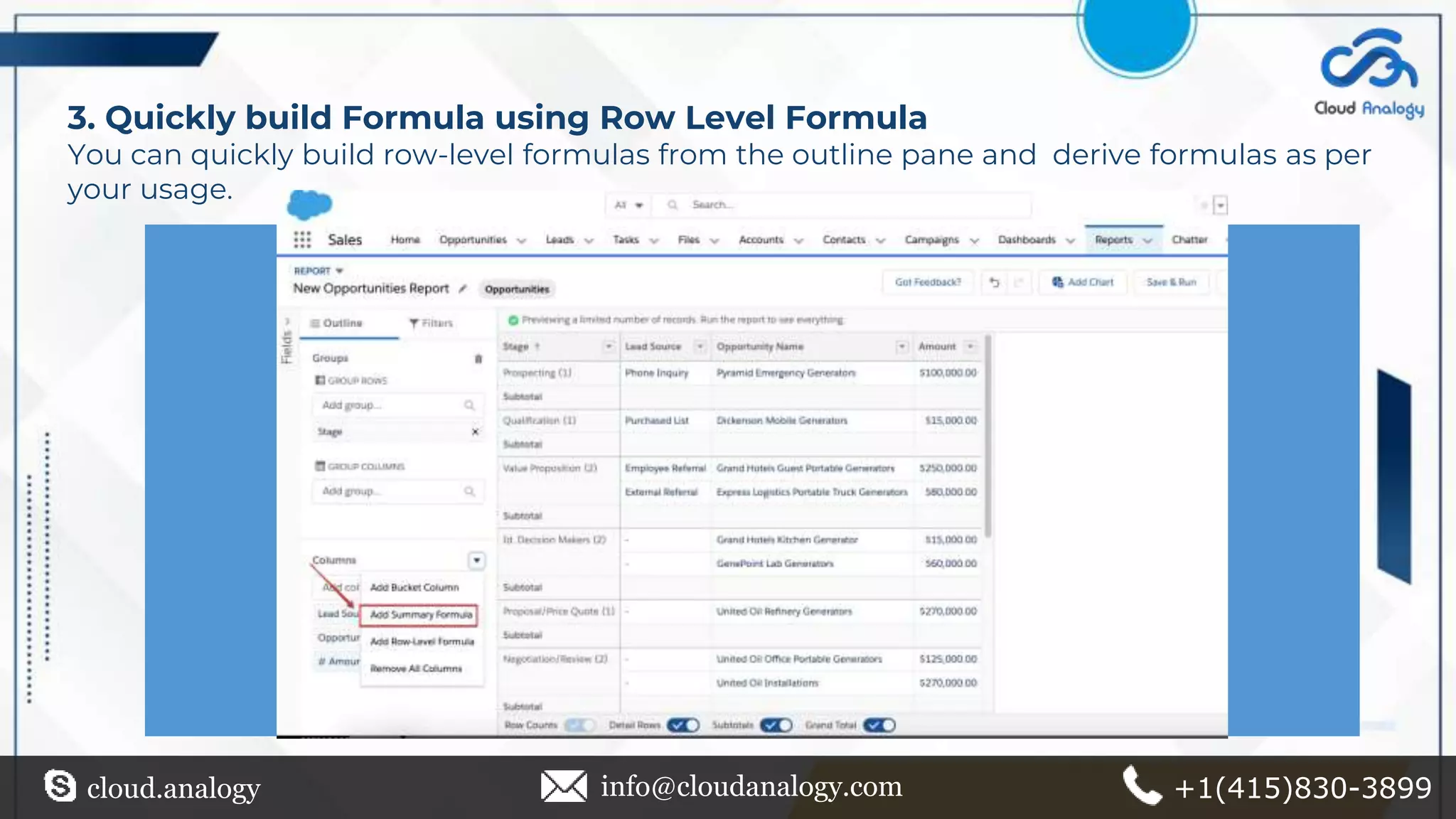 3. Quickly build Formula using Row Level Formula
You can quickly build row-level formulas from the outline pane and derive formulas as per
your usage.
cloud.analogy info@cloudanalogy.com +1(415)830-3899
 