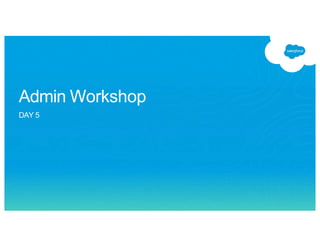 Salesforce admin training 5 | PPTX