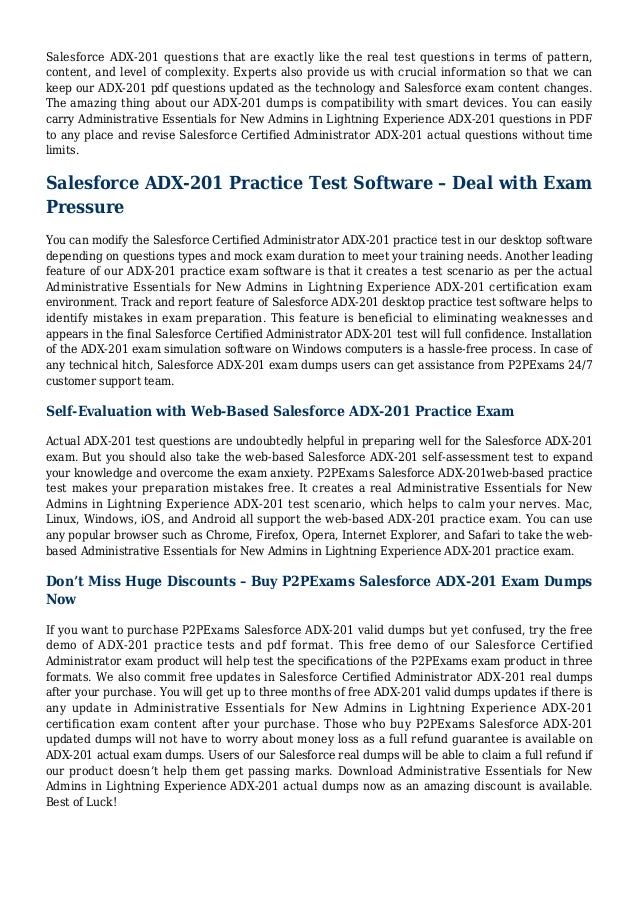 Salesforce ADX-201 questions that are exactly like the real test questions in terms of pattern,
content, and level of comp...