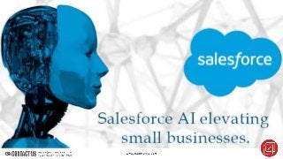 Salesforce Offers Artificial Intelligence To Ramp Up Small Businesses!