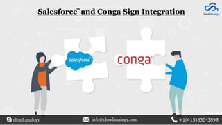 Salesforce and Conga Sign Integration
cloud.analogy info@cloudanalogy.com +1(415)830-3899
TM
 