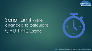 #FarmingtonHillsSFDCdug #SalesforceApexHours
Script Limit were
changed to calculate
CPU Time usage
 
