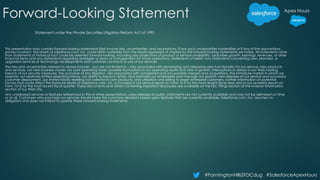 #FarmingtonHillsSFDCdug #SalesforceApexHours
Apex Hours
This presentation may contain forward-looking statements that involve risks, uncertainties, and assumptions. If any such uncertainties materialize or if any of the assumptions
proves incorrect, the results of salesforce.com, inc. could differ materially from the results expressed or implied by the forward-looking statements we make. All statements other
than statements of historical fact could be deemed forward-looking, including any projections of product or service availability, subscriber growth, earnings, revenues, or other
financial items and any statements regarding strategies or plans of management for future operations, statements of belief, any statements concerning new, planned, or
upgraded services or technology developments and customer contracts or use of our services.
The risks and uncertainties referred to above include – but are not limited to – risks associated with developing and delivering new functionality for our service, new products
and services, our new business model, our past operating losses, possible fluctuations in our operating results and rate of growth, interruptions or delays in our Web hosting,
breach of our security measures, the outcome of any litigation, risks associated with completed and any possible mergers and acquisitions, the immature market in which we
operate, our relatively limited operating history, our ability to expand, retain, and motivate our employees and manage our growth, new releases of our service and successful
customer deployment, our limited history reselling non-salesforce.com products, and utilization and selling to larger enterprise customers. Further information on potential
factors that could affect the financial results of salesforce.com, inc. is included in our annual report on Form 10-K for the most recent fiscal year and in our quarterly report on
Form 10-Q for the most recent fiscal quarter. These documents and others containing important disclosures are available on the SEC Filings section of the Investor Information
section of our Web site.
Any unreleased services or features referenced in this or other presentations, press releases or public statements are not currently available and may not be delivered on time
or at all. Customers who purchase our services should make the purchase decisions based upon features that are currently available. Salesforce.com, inc. assumes no
obligation and does not intend to update these forward-looking statements.
Statement under the Private Securities Litigation Reform Act of 1995
Forward-Looking Statement
 