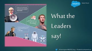 #FarmingtonHillsSFDCdug #SalesforceApexHours
Apex Hours
What the
Leaders
say!
 