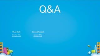 Chad Kelly

Clement Tussiot

Speaker Title,
@twittername

Speaker Title,
@twittername

 