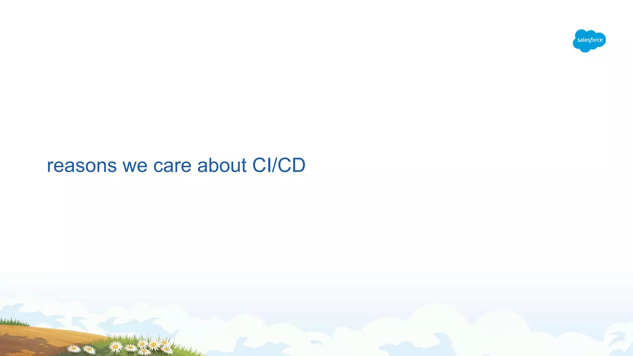 reasons we care about CI/CD
 