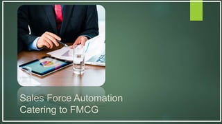 Sales Force Automation for FMCG, Right Up to the Shelf ! | PPTX