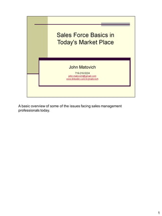 A basic overview of some of the issues facing sales management
professionals today.




                                                                 1
 
