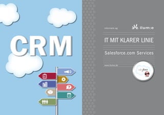 IT mit klarer Linie
Salesforce.com Services
informatik ag
www.ilume.de
 
