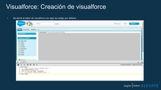 Visualforce: Creación de visualforce
 Se abrirá el editor de visualforce con algo de código por defecto:
 