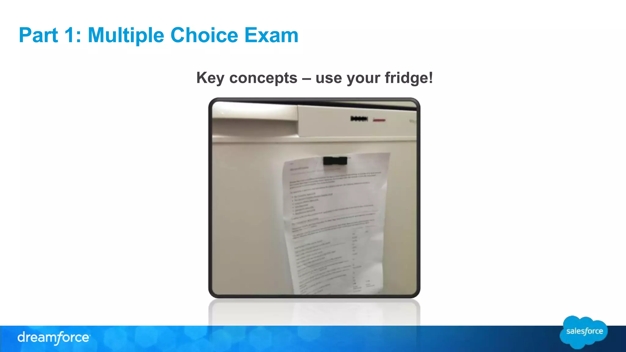 Part 1: Multiple Choice Exam 
Key concepts – use your fridge! 
 