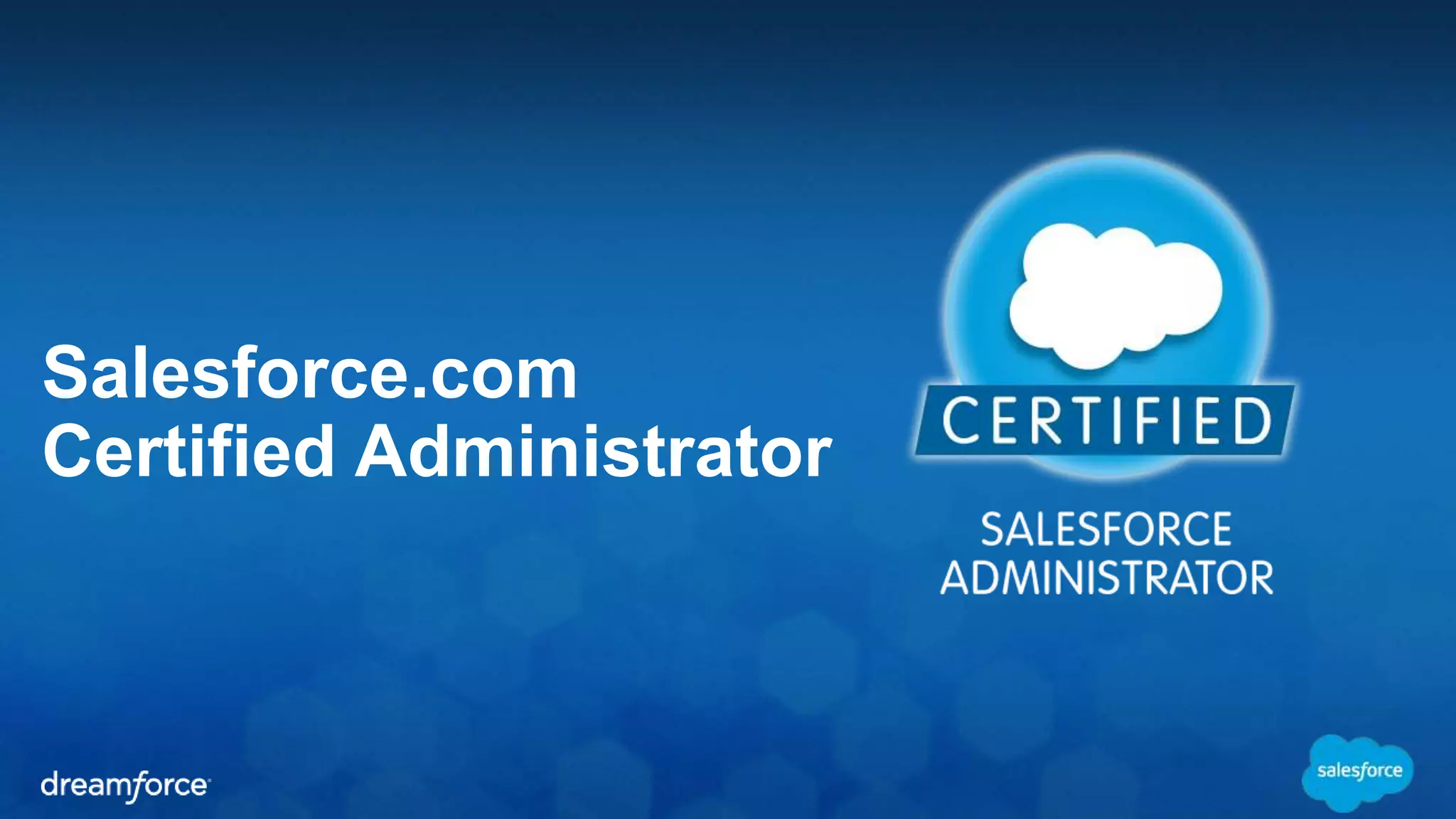 Salesforce.com 
Certified Administrator 
 