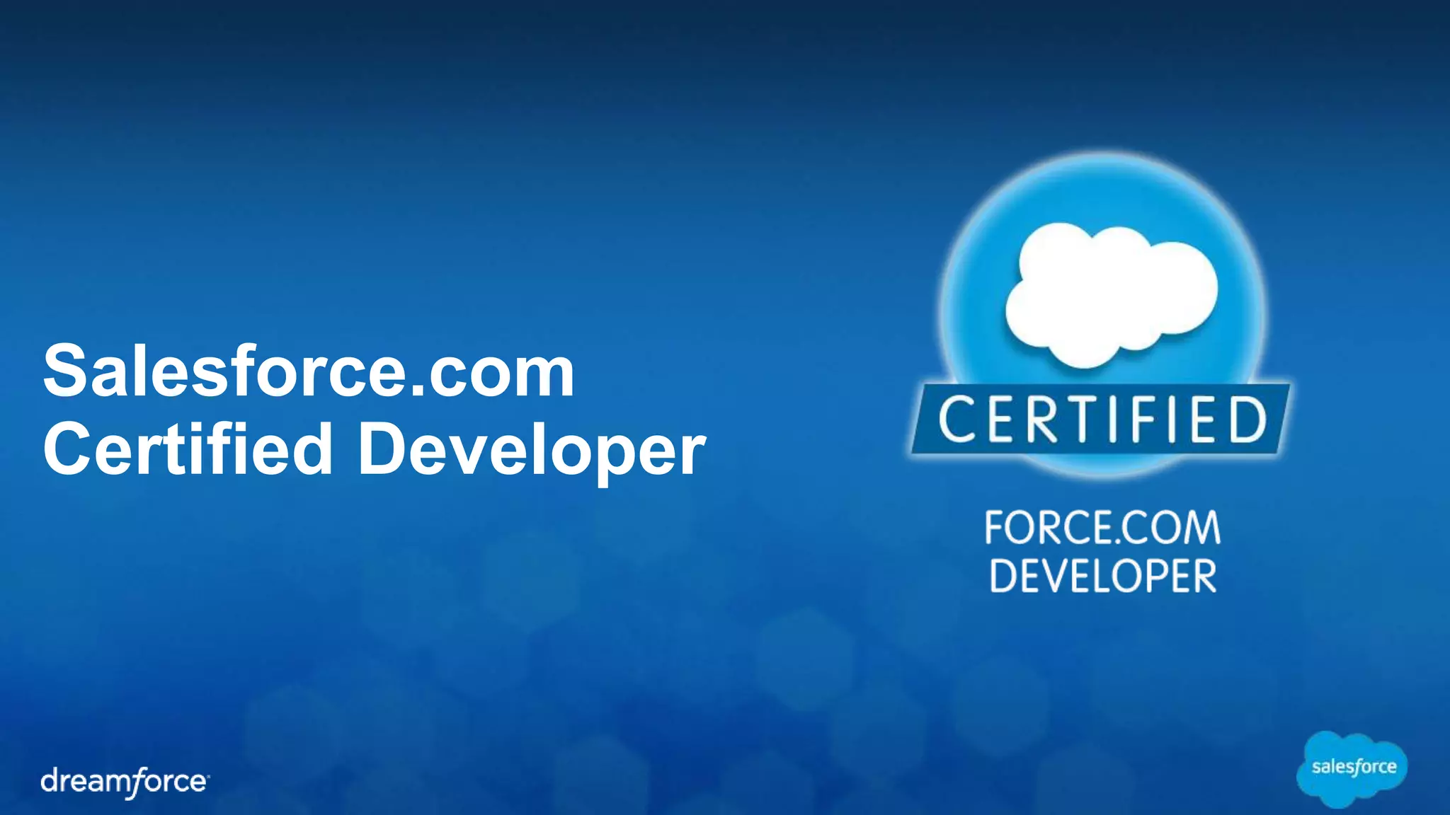 Salesforce.com 
Certified Developer 
 